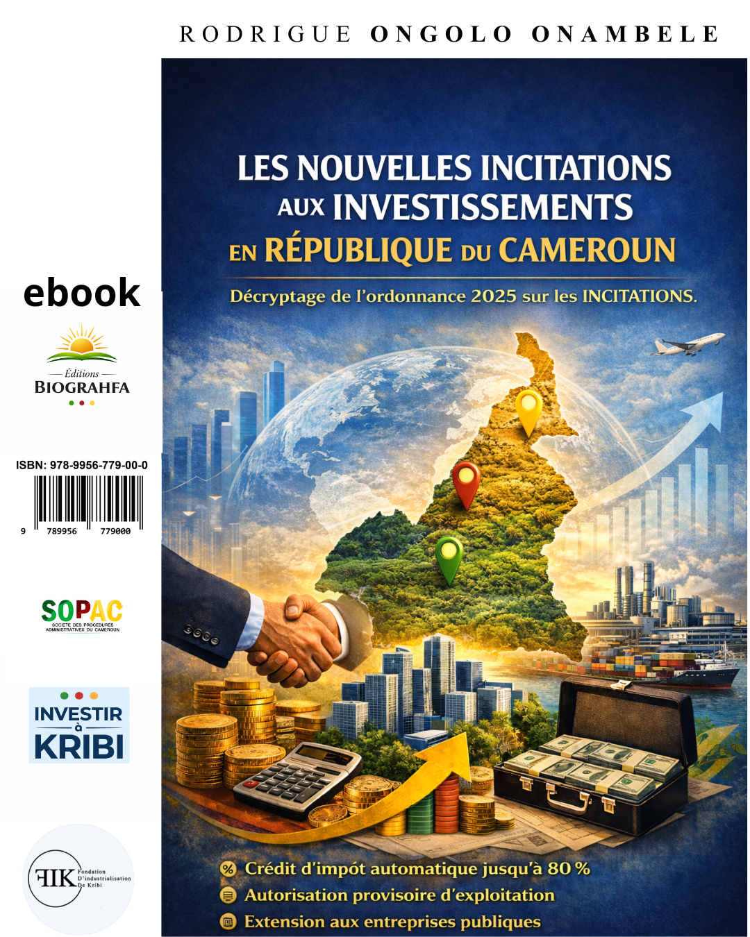 Les Nouvelles Incitations aux Investissements en République du Cameroun Rodrigue ONGOLO ONAMBELE Editions BIOGRAHFA 2026
